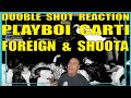 Playboi Carti Reaction: Foreign and Shoota