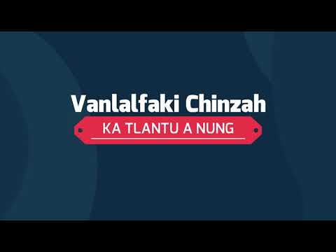 Vanlalfaki Chinzah-Ka tlantu a nung