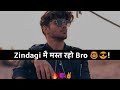 Zindagi Mai Mast Raho Bro Best Motivation Attitude Status Shayari Video Attitude Shayari
