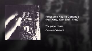 Press Any Key To Continue (Part One, Two, and Three)