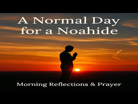 A Normal Day For a Noahide #prayer #morning #irvinmferguson
