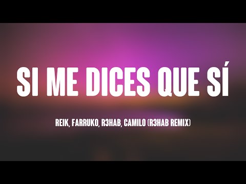 Si Me Dices Que Sí - Reik, Farruko, R3hab, Camilo (R3HAB Remix) (Lyrics Video) 🍦
