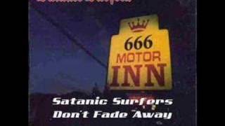 Satanic Surfers - Don&#39;t Fade Away