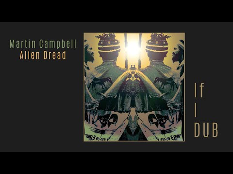 Alien Dread & Martin Campbell - If i DUB