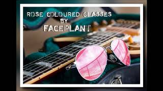 Rose Coloured Glasses By FACEplant