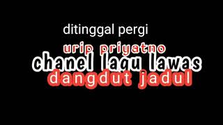 Download lagu Dangdut lawas_Di tinggal pergi mp3 Download lagu Dangdut lawas_Di tinggal pergi mp3