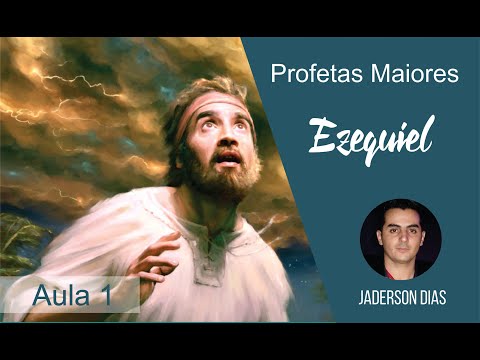 PROFETAS MAIORES _ EZEQUIEL _ AULA 1