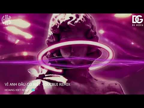 ✈️VÌ ANH ĐÂU CÓ BIẾT - DUCBUI REMIX | NHẠC HOT THỊNH HÀNH | HOÀNG KIỆT REMIX
