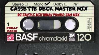 Cassette Deck Master mix - (Dj Jayski Birthday Power Jam mix)
