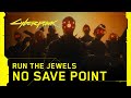 Cyberpunk 2077 No Save Point By Yankee And The Brave Run The Jewels
