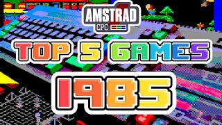 Amstrad CPC Top 5 games - 1985