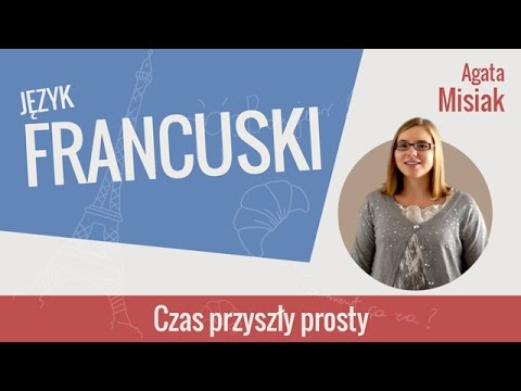 Język francuski - Czas przyszły prosty