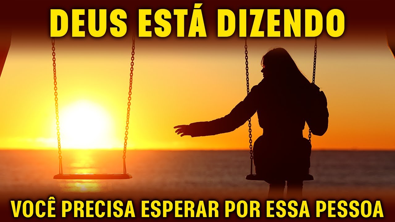 Deus está dizendo Você precisa esperar por essa pessoa. Confie no tempo perfeito de Deus