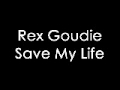 Save My Life - Rex Goudie 