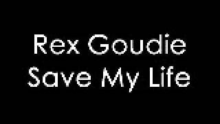 Save My Life - Rex Goudie