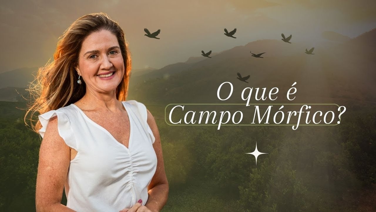 O Que é Campo Mórfico ou Morfogenético? - @cristinaflorentino