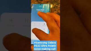 #Help!! Samsung Galaxy S22 Ultra getting static noise making normal call