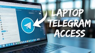 How to Open Telegram on Laptop: Web & Desktop App Tutorial