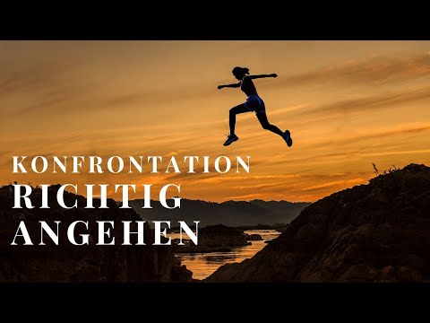 Achte auf DAS, wenn Du in die Konfrontation mit Deinem Problem gehen möchtest