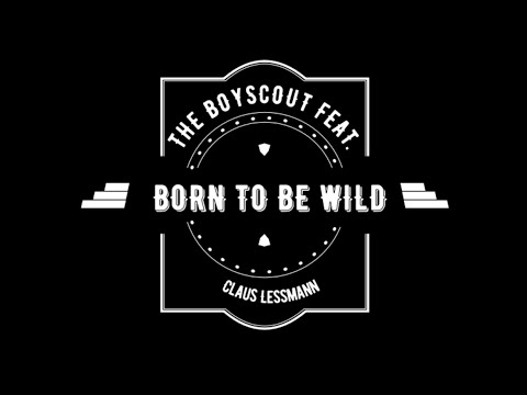 The Boyscout feat. Claus Lessmann - Born to be Wild (Cover)