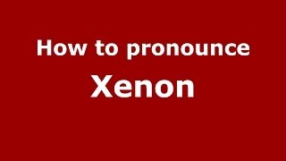 How to pronounce Xenon