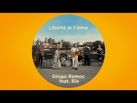 Liberté je t'aime | Diogo Ramos feat Bïa