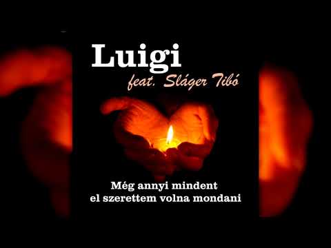 Luigi feat. Sláger Tibó - Még annyi mindent el szerettem volna mondani (Kegyeleti dal)