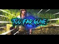 Too Far Gone - SLAYOUT MONTAGE!!