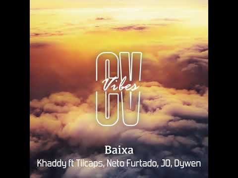 CV VIBES - Baixa- Khaddy ft Tiicaps,Neto Furtado,JO,Dywen