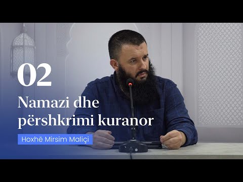 02. Namazi dhe përshkrimi kuranor - Hoxhë Mirsim Maliçi