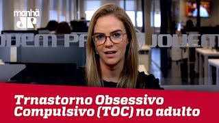 TOC (Transtorno Obsessivo Compulsivo) em adultos