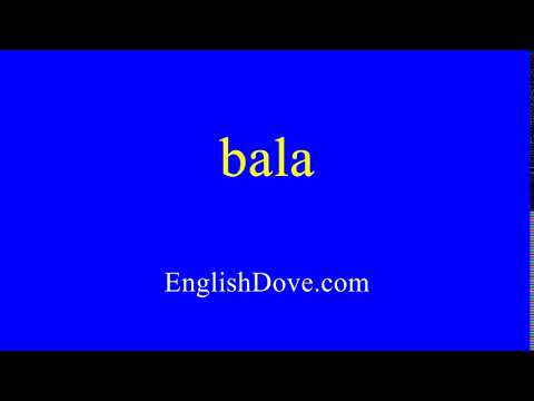 How to pronounce bala in American English.