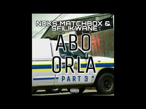 Noks Matchbox & Sfilikwane - Abo Orla Part 3 (Prod. By Adubs)