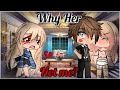 Why Her Not Me GLMM Gacha Life Mini Movie