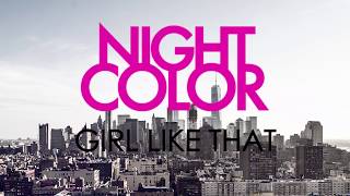NIGHT COLOR // &quot;Girl Like That&quot;