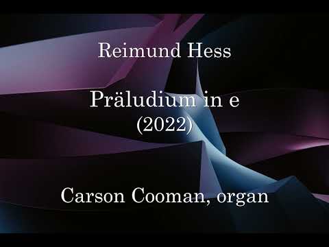 Reimund Hess — Präludium in e (2022) for organ