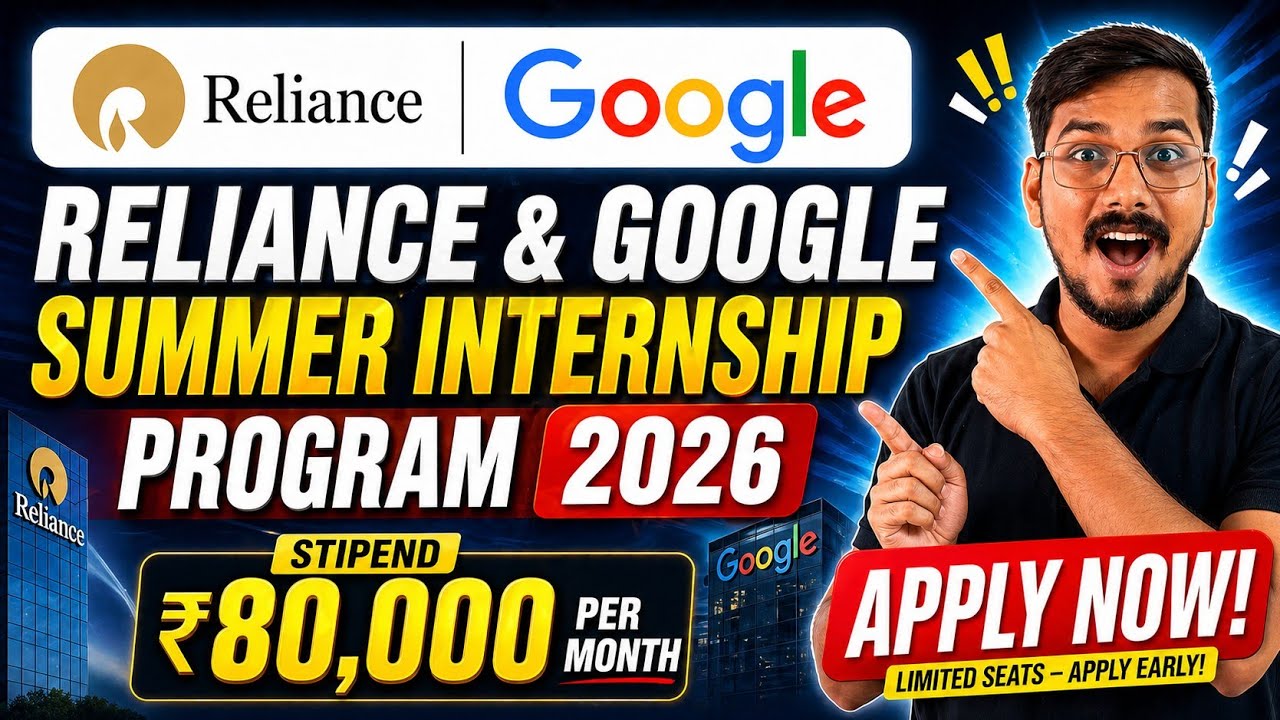 Google Internship 2026 + Reliance Internship 2026 | Eligibility, Apply Link, Full Details
