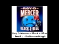 Roy D Mercer - Black & Blue - Track 2 - Bathroom Magic