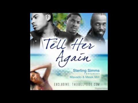 Sterling Simms Ft. Mavado & Meek Mill - Tell Her Again [Remix] - July 2012 @GULLYDAN_GSP