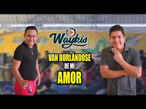 Van burlándose de mi amor [En Vivo] Zafiro Sensual - Waykis Producciones