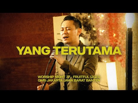 YANG TERUTAMA  - WORSHIP NIGHT 37 (2023)