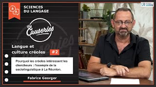Pourquoi les langues créoles intéressent les chercheurs : l'exemple de la sociolinguistique à La Réunion