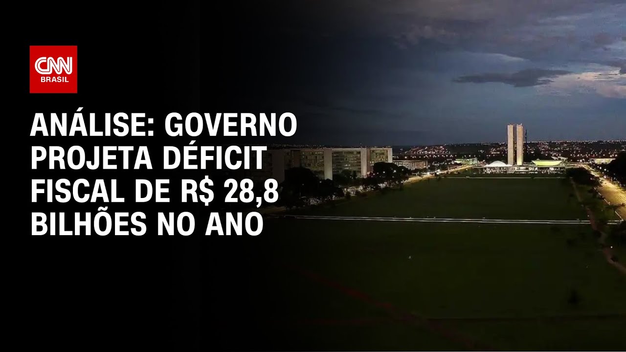 Análise: Governo projeta déficit fiscal de R$ 28,8 bilhões no ano | WW