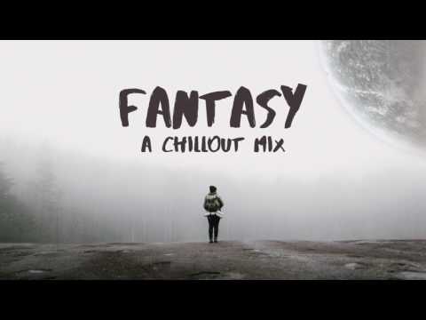 Fantasy | A Chillout Mix
