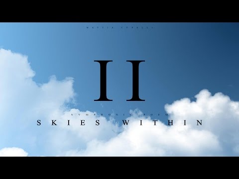 Skies Within - Part II | Symphonic Poem by Mattia Cupelli