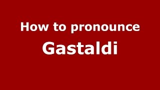 How to pronounce Gastaldi