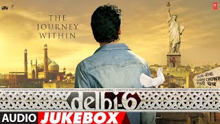 Delhi 6  Audio Jukebox  AR Rahman  Abhishek Bachch