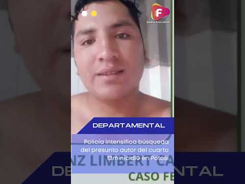 Policía intensifica búsqueda del presunto autor del cuarto f3minicidl0 en Potosí