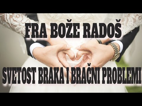 FRA BOŽE RADOŠ  - SVETOST BRAKA I BRAČNI PROBLEMI