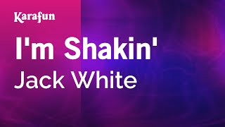 I&#39;m Shakin&#39; - Jack White | Karaoke Version | KaraFun